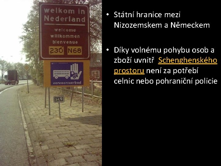  • Státní hranice mezi Nizozemskem a Německem • Díky volnému pohybu osob a