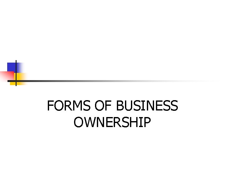 FORMS OF BUSINESS OWNERSHIP 