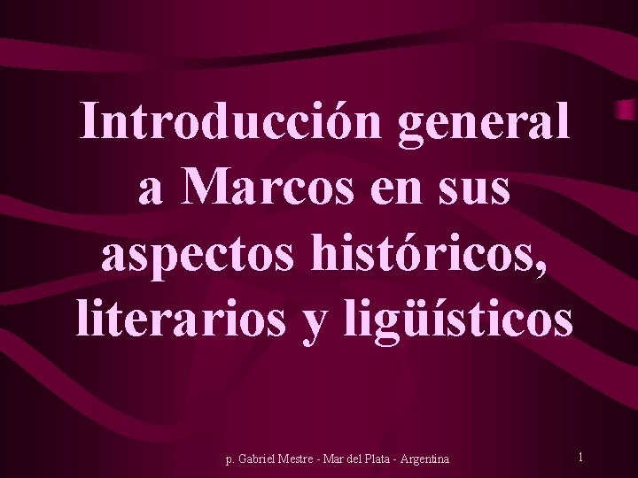 Introducción general a Marcos en sus aspectos históricos, literarios y ligüísticos p. Gabriel Mestre