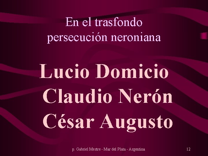 En el trasfondo persecución neroniana Lucio Domicio Claudio Nerón César Augusto p. Gabriel Mestre