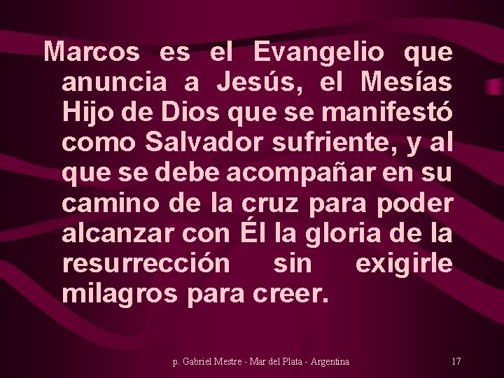 Marcos es el Evangelio que anuncia a Jesús, el Mesías Hijo de Dios que