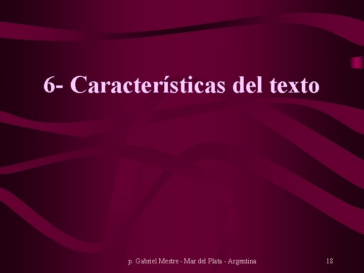 6 - Características del texto p. Gabriel Mestre - Mar del Plata - Argentina