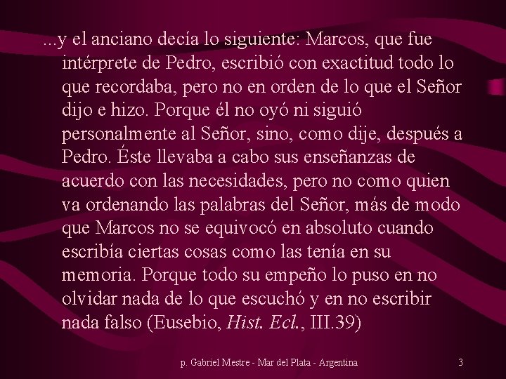 . . . y el anciano decía lo siguiente: Marcos, que fue intérprete de