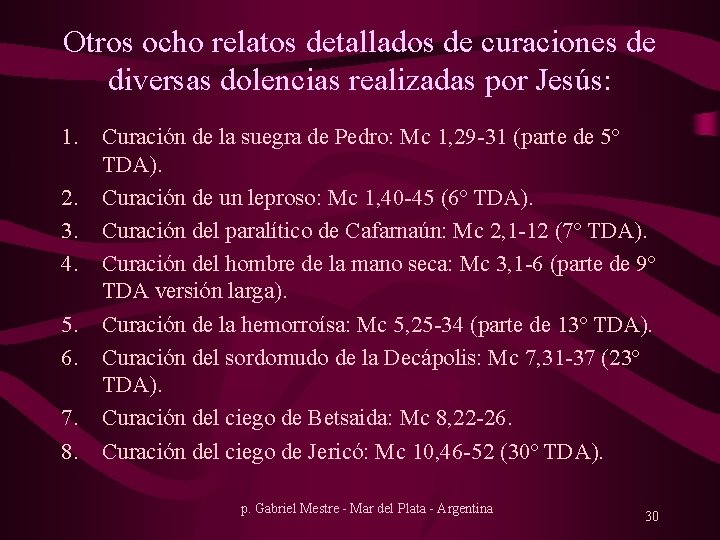 Otros ocho relatos detallados de curaciones de diversas dolencias realizadas por Jesús: 1. Curación