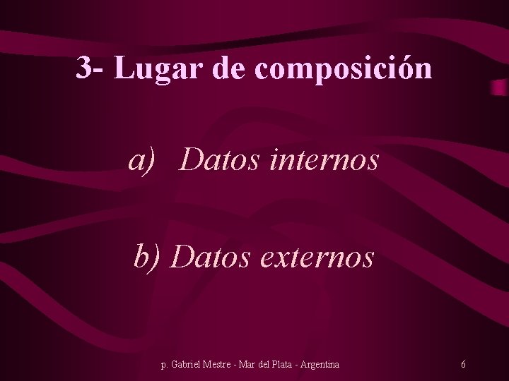 3 - Lugar de composición a) Datos internos b) Datos externos p. Gabriel Mestre