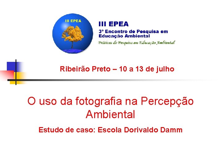 Ribeirão Preto – 10 a 13 de julho O uso da fotografia na Percepção