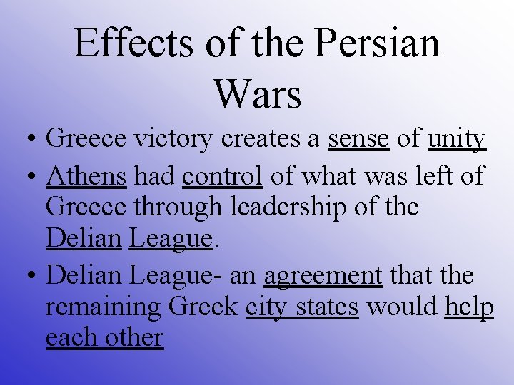 Effects of the Persian Wars • Greece victory creates a sense of unity •