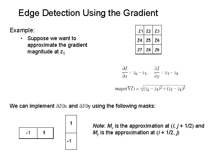 Edge Detection Using the Gradient Example: • Suppose we want to approximate the gradient