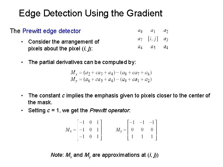 Edge Detection Using the Gradient The Prewitt edge detector • Consider the arrangement of