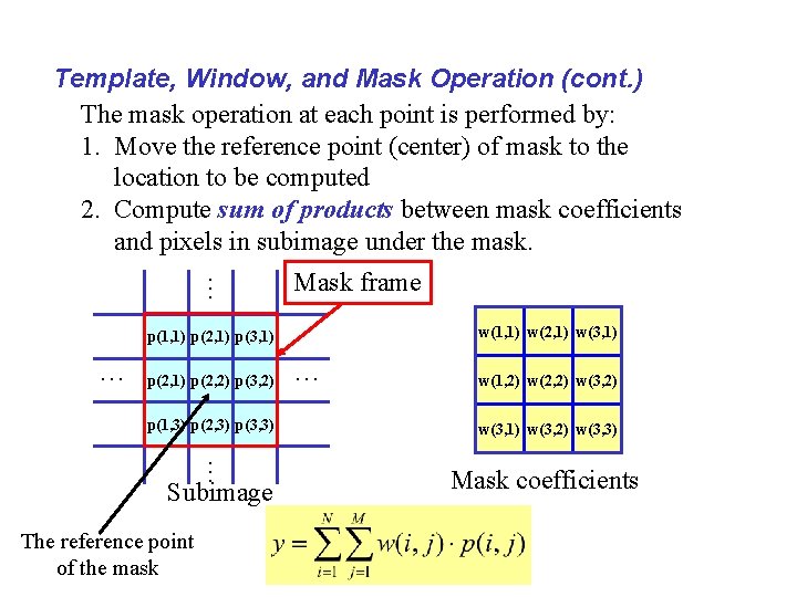 … Template, Window, and Mask Operation (cont. ) The mask operation at each point