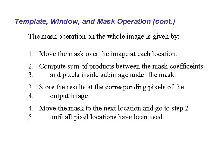 Template, Window, and Mask Operation (cont. ) The mask operation on the whole image