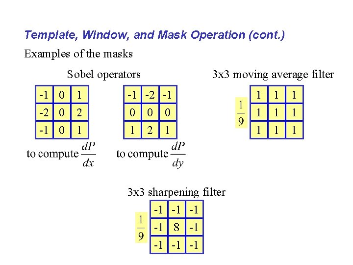 Template, Window, and Mask Operation (cont. ) Examples of the masks Sobel operators 3