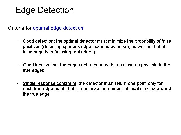 Edge Detection Criteria for optimal edge detection: • Good detection: the optimal detector must