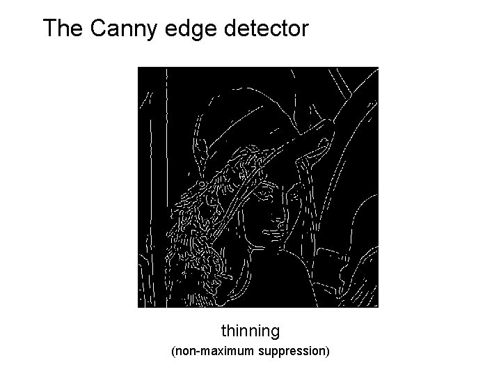 The Canny edge detector thinning (non-maximum suppression) 
