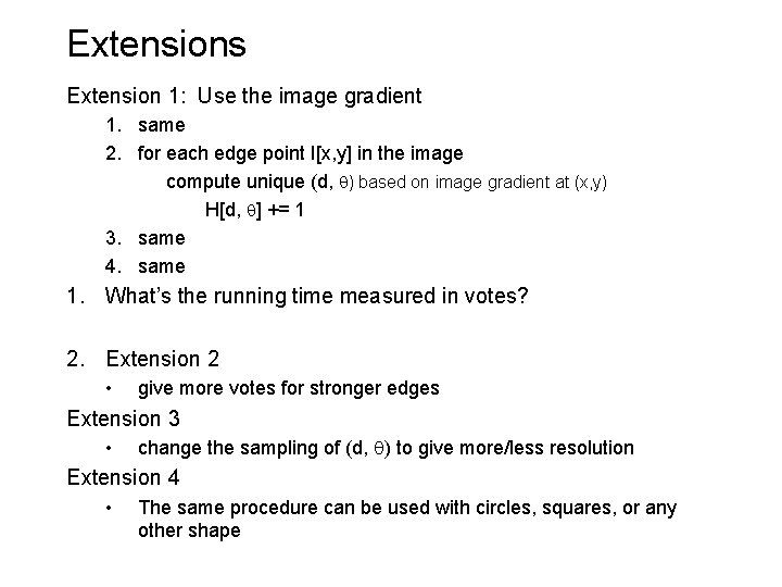 Extensions Extension 1: Use the image gradient 1. same 2. for each edge point