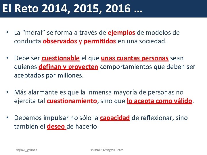 El Reto 2014, 2015, 2016 … • La “moral” se forma a través de