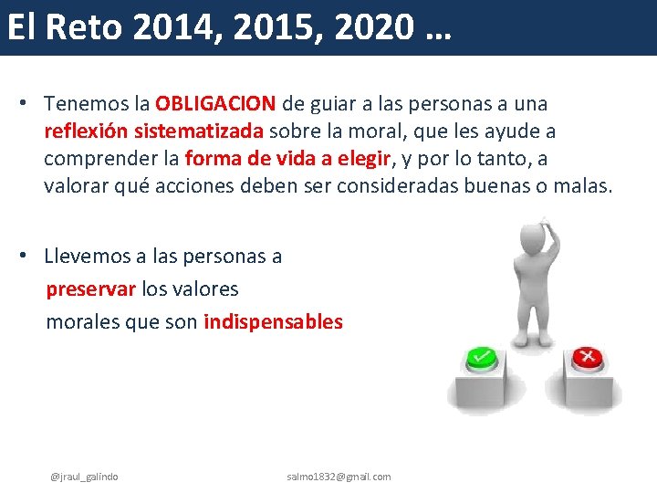 El Reto 2014, 2015, 2020 … • Tenemos la OBLIGACION de guiar a las