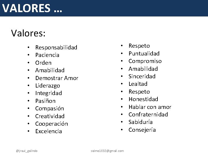 VALORES … Valores: • • • Responsabilidad Paciencia Orden Amabilidad Demostrar Amor Liderazgo Integridad