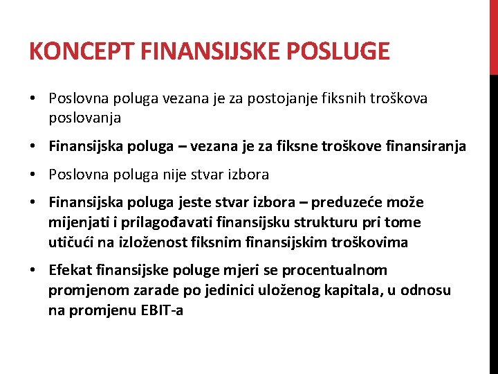 KONCEPT FINANSIJSKE POSLUGE • Poslovna poluga vezana je za postojanje fiksnih troškova poslovanja •