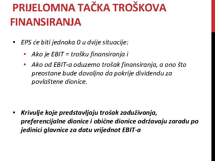 PRIJELOMNA TAČKA TROŠKOVA FINANSIRANJA • EPS će biti jednaka 0 u dvije situacije: •