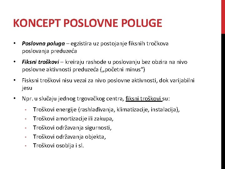KONCEPT POSLOVNE POLUGE • Poslovna poluga – egzistira uz postojanje fiksnih tročkova poslovanja preduzeća