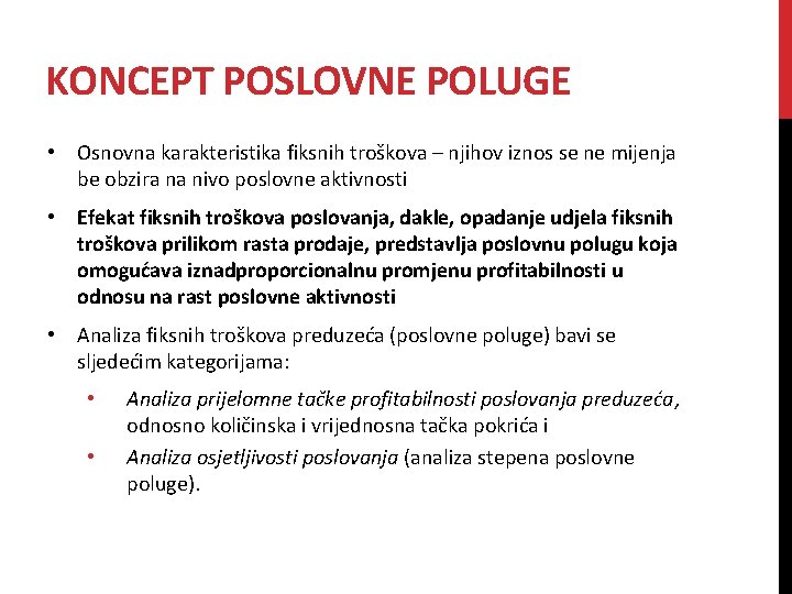 KONCEPT POSLOVNE POLUGE • Osnovna karakteristika fiksnih troškova – njihov iznos se ne mijenja