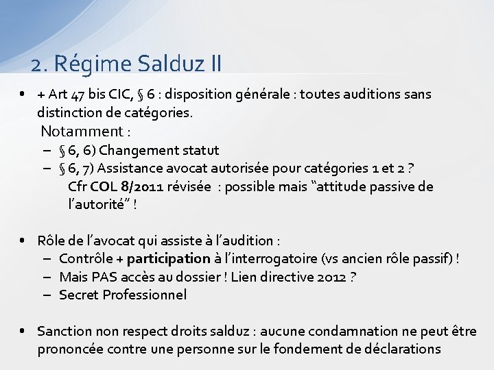 2. Régime Salduz II • + Art 47 bis CIC, § 6 : disposition