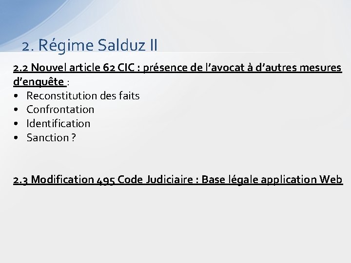 2. Régime Salduz II 2. 2 Nouvel article 62 CIC : présence de l’avocat