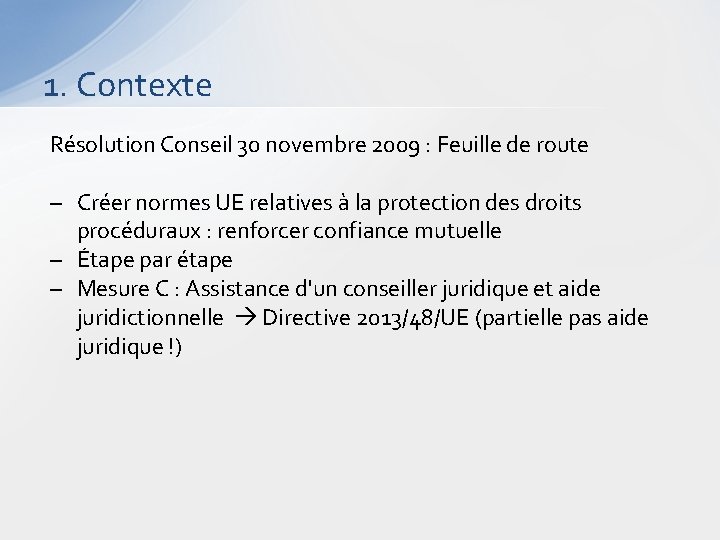 1. Contexte Résolution Conseil 30 novembre 2009 : Feuille de route – Créer normes