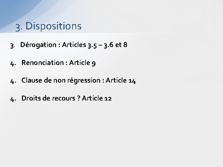 3. Dispositions 3. Dérogation : Articles 3. 5 – 3. 6 et 8 4.