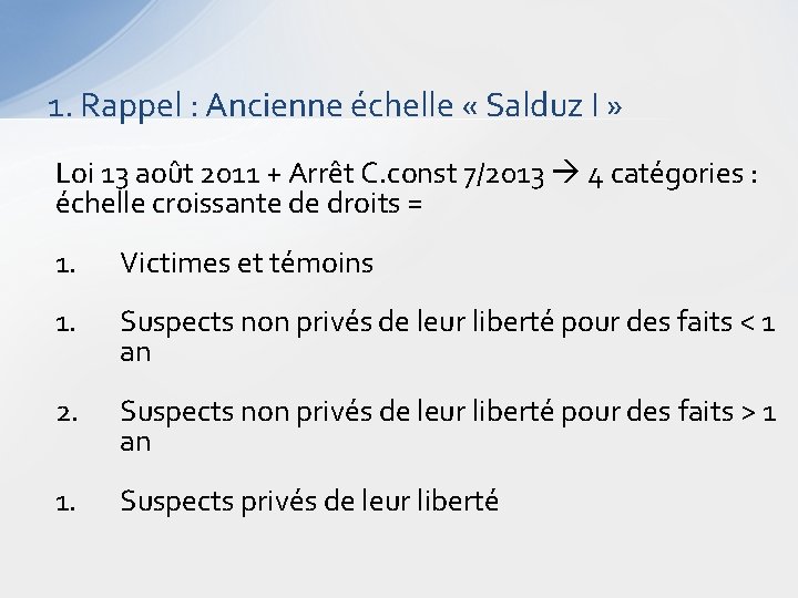 1. Rappel : Ancienne échelle « Salduz I » Loi 13 août 2011 +