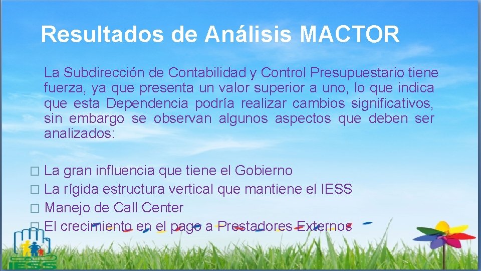 Resultados de Análisis MACTOR La Subdirección de Contabilidad y Control Presupuestario tiene fuerza, ya