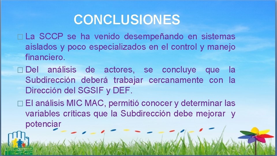 CONCLUSIONES � La SCCP se ha venido desempeñando en sistemas aislados y poco especializados