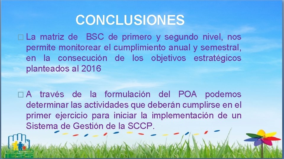 CONCLUSIONES � La matriz de BSC de primero y segundo nivel, nos permite monitorear