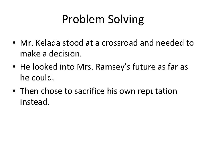 Problem Solving • Mr. Kelada stood at a crossroad and needed to make a Problem Solving • Mr. Kelada stood at a crossroad and needed to make a