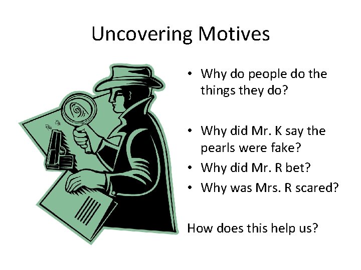 Uncovering Motives • Why do people do the things they do? • Why did Uncovering Motives • Why do people do the things they do? • Why did