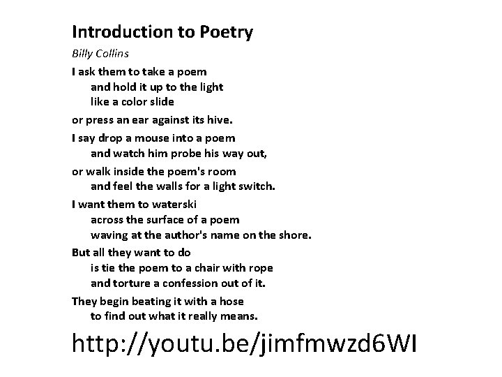 Introduction to Poetry Billy Collins I ask them to take a poem and hold Introduction to Poetry Billy Collins I ask them to take a poem and hold