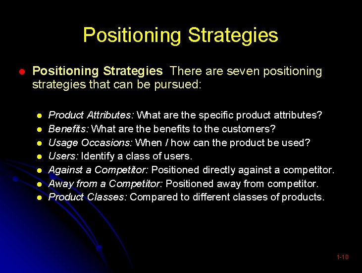 Positioning Strategies There are seven positioning strategies that can be pursued: Product Attributes: What