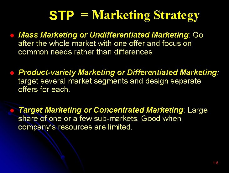 STP = Marketing Strategy Mass Marketing or Undifferentiated Marketing: Go after the whole market