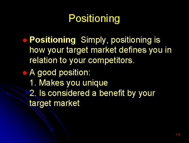 Positioning Simply, positioning is how your target market defines you in relation to your Positioning Simply, positioning is how your target market defines you in relation to your