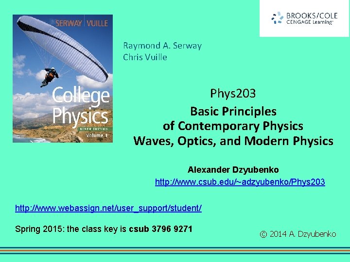 Raymond A. Serway Chris Vuille Phys 203 Basic Principles of Contemporary Physics Waves, Optics,