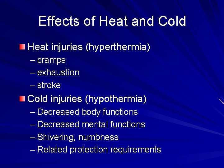 Effects of Heat and Cold Heat injuries (hyperthermia) – cramps – exhaustion – stroke