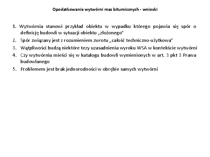 Opodatkowanie wytwórni mas bitumicznych - wnioski 1. Wytwórnia stanowi przykład obiektu w wypadku którego