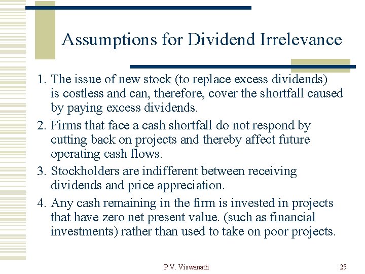 Assumptions for Dividend Irrelevance 1. The issue of new stock (to replace excess dividends)