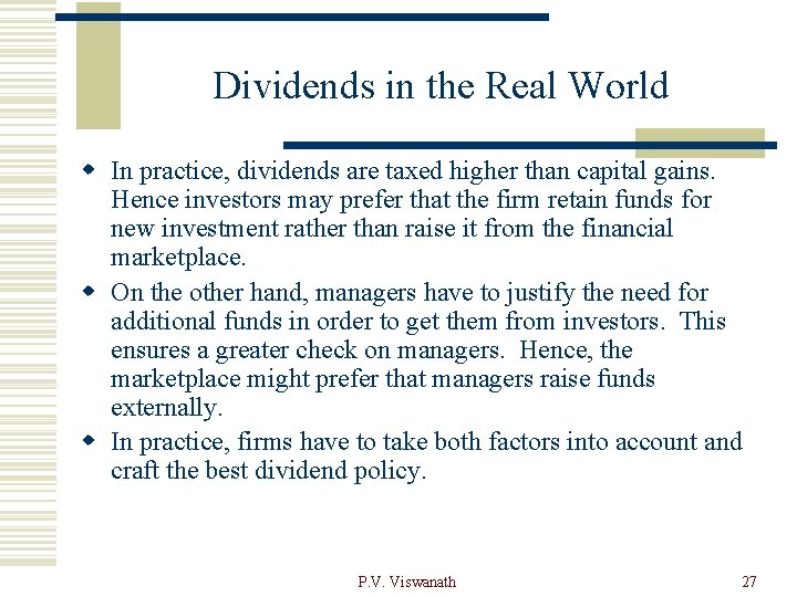 Dividends in the Real World w In practice, dividends are taxed higher than capital