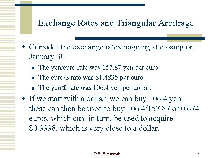 Exchange Rates and Triangular Arbitrage w Consider the exchange rates reigning at closing on
