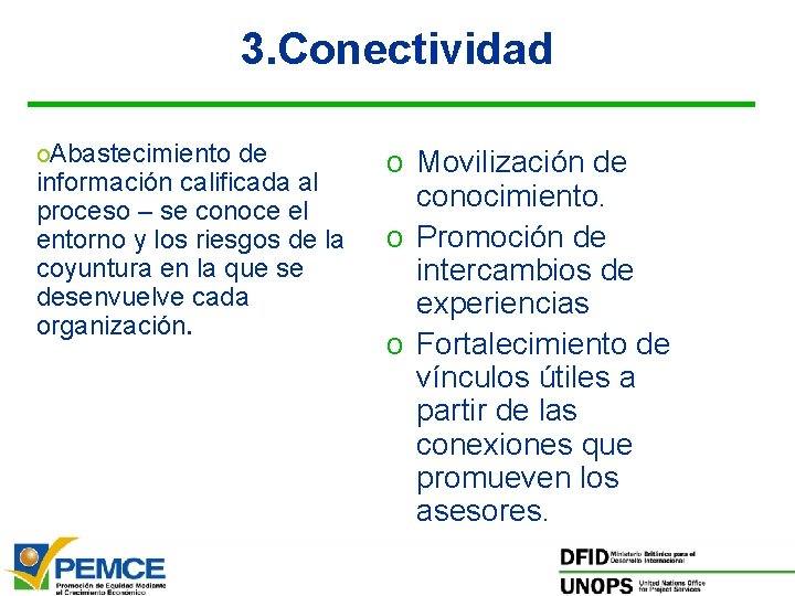 3. Conectividad o. Abastecimiento de información calificada al proceso – se conoce el entorno 3. Conectividad o. Abastecimiento de información calificada al proceso – se conoce el entorno