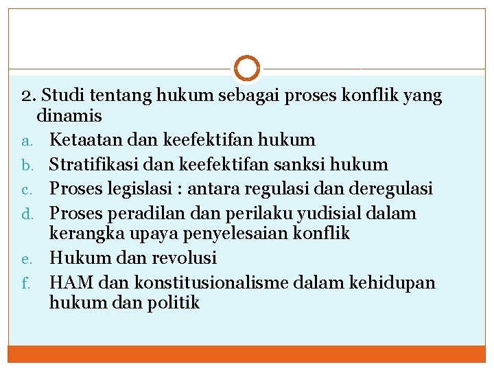 2. Studi tentang hukum sebagai proses konflik yang dinamis a. Ketaatan dan keefektifan hukum