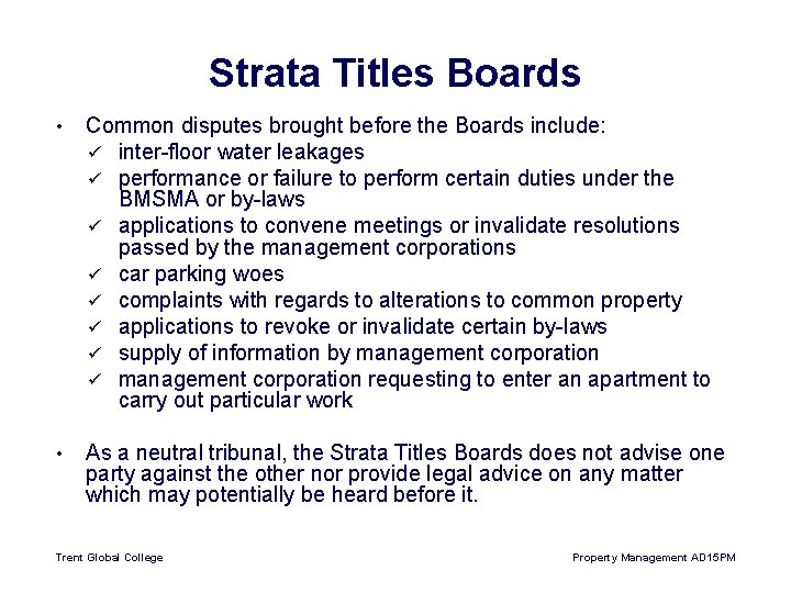Strata Titles Boards • Common disputes brought before the Boards include: ü inter-floor water