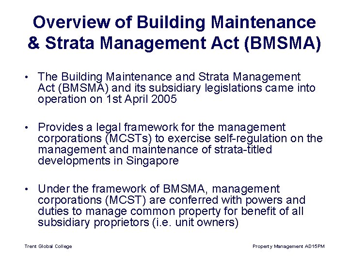 Overview of Building Maintenance & Strata Management Act (BMSMA) • The Building Maintenance and